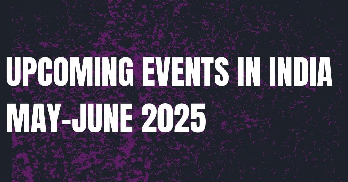 Upcoming Events in India May–June 2025 