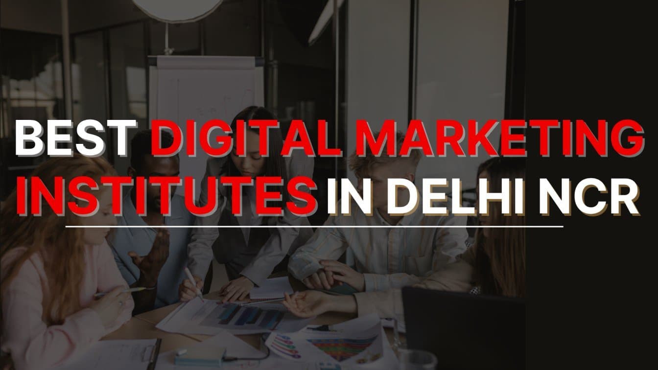 10 Best Digital Marketing Institutes in Delhi NCR