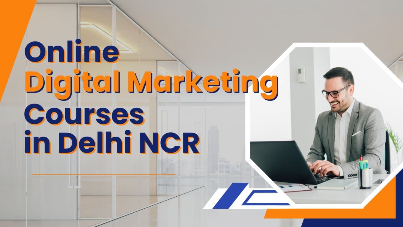 Top 10 Online Digital Marketing Courses in Delhi NCR That Guarantee Success