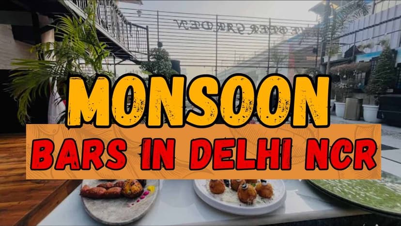 Top 10 Monsoon Bars in Delhi NCR You Must Visit This Season