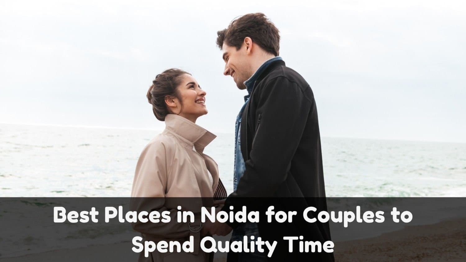 Best Places in Noida for Couples to Spend Quality Time