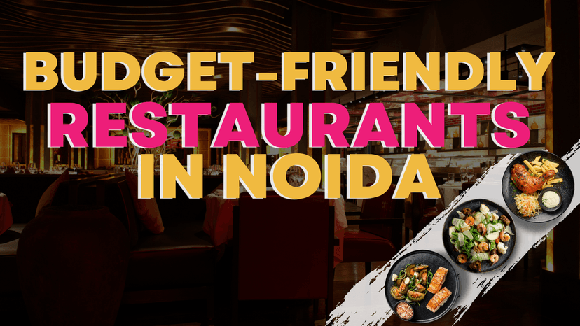 Top 17 Budget-Friendly Restaurants in Noida You Must Try in 2025