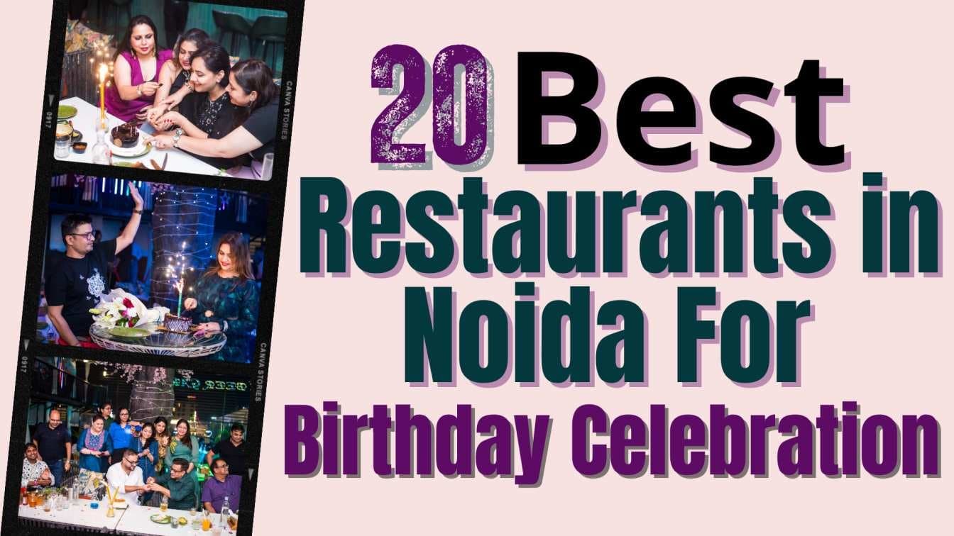 Top 20 Birthday Celebration Restaurants in Noida: The Ultimate Spots for an Unforgettable Celebration