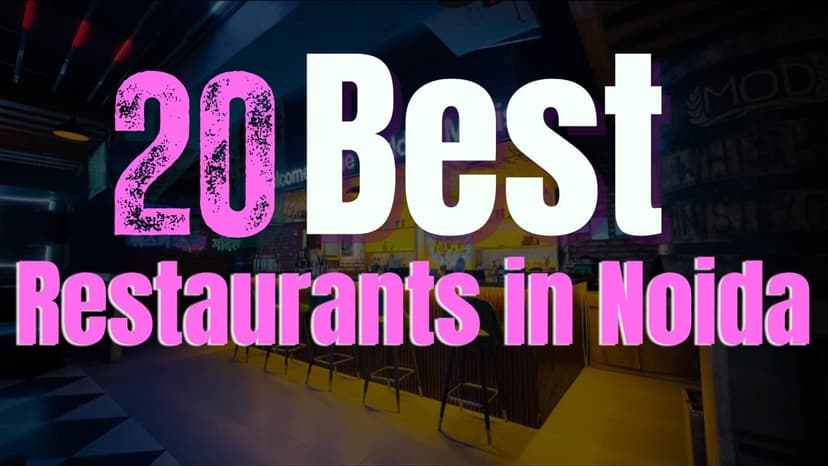 Best 20 Restaurant in Noida for Food Lovers (2025 Updated List)