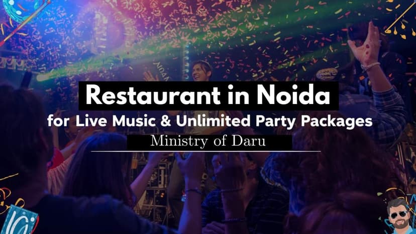 Restaurant in Noida for Live Music & Unlimited Party Packages – Ministry of Daru