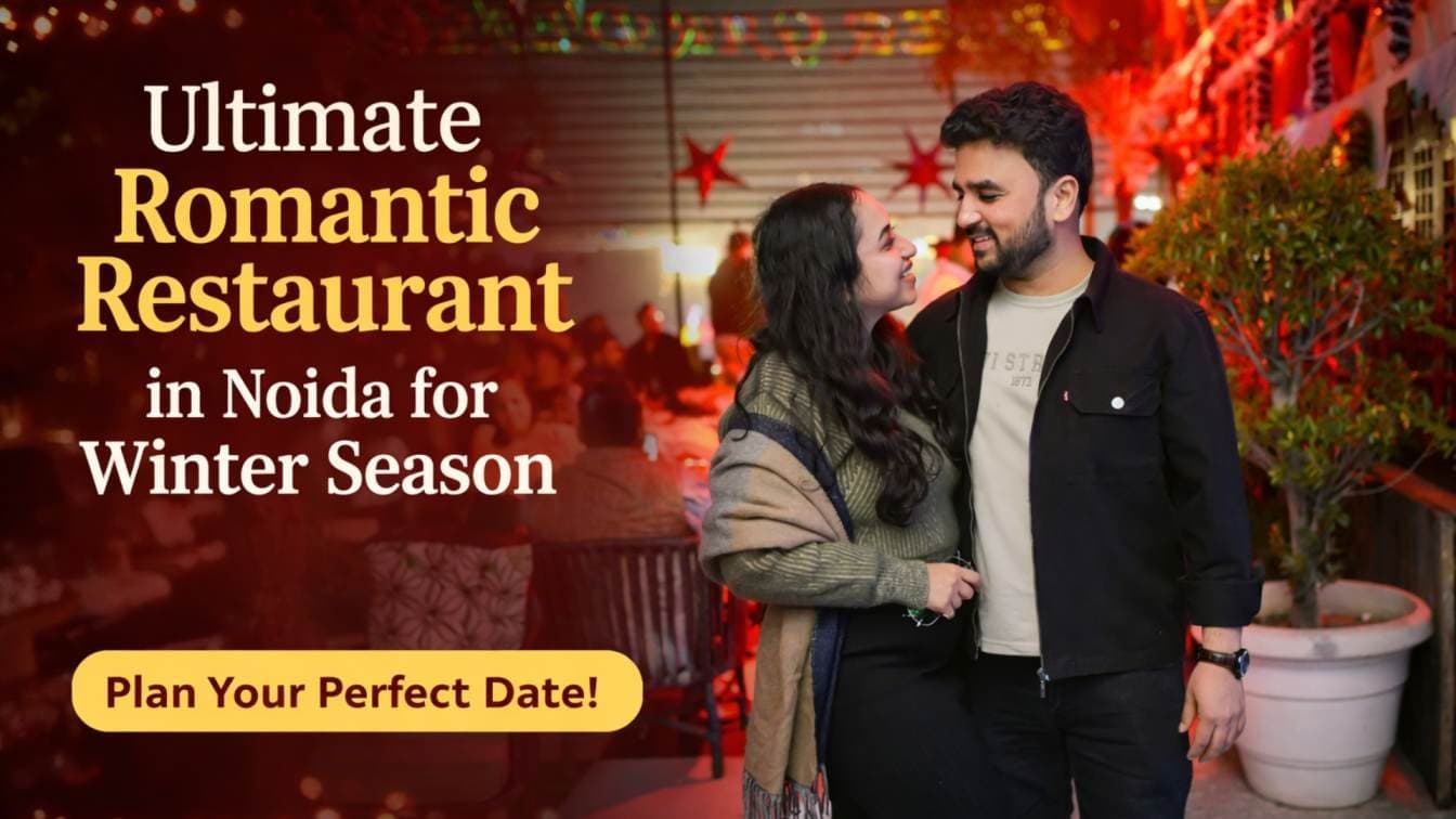 The Ultimate Romantic Restaurant in Noida for Winter Season