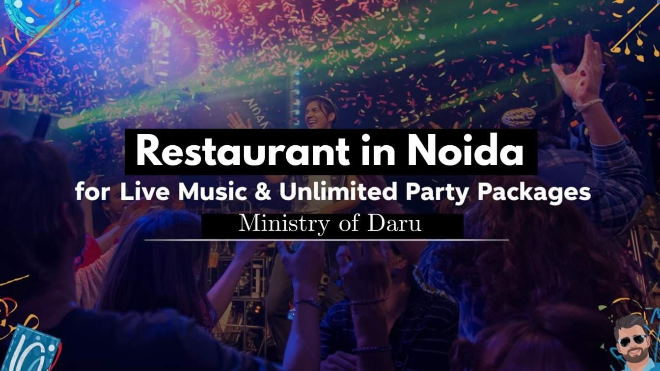 Restaurant in Noida for Live Music & Unlimited Party Packages – Ministry of Daru