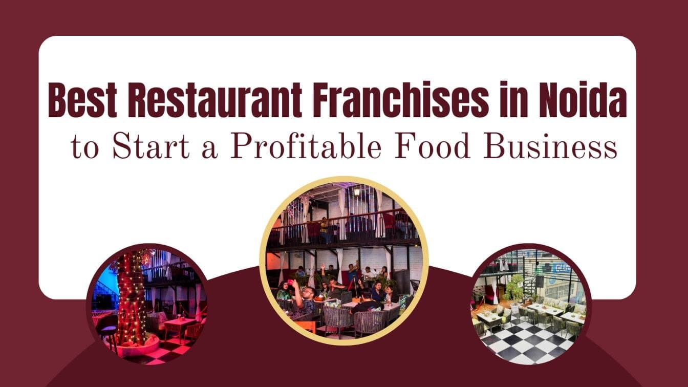 Best Restaurant Franchises in Noida to Start a Profitable Food Business